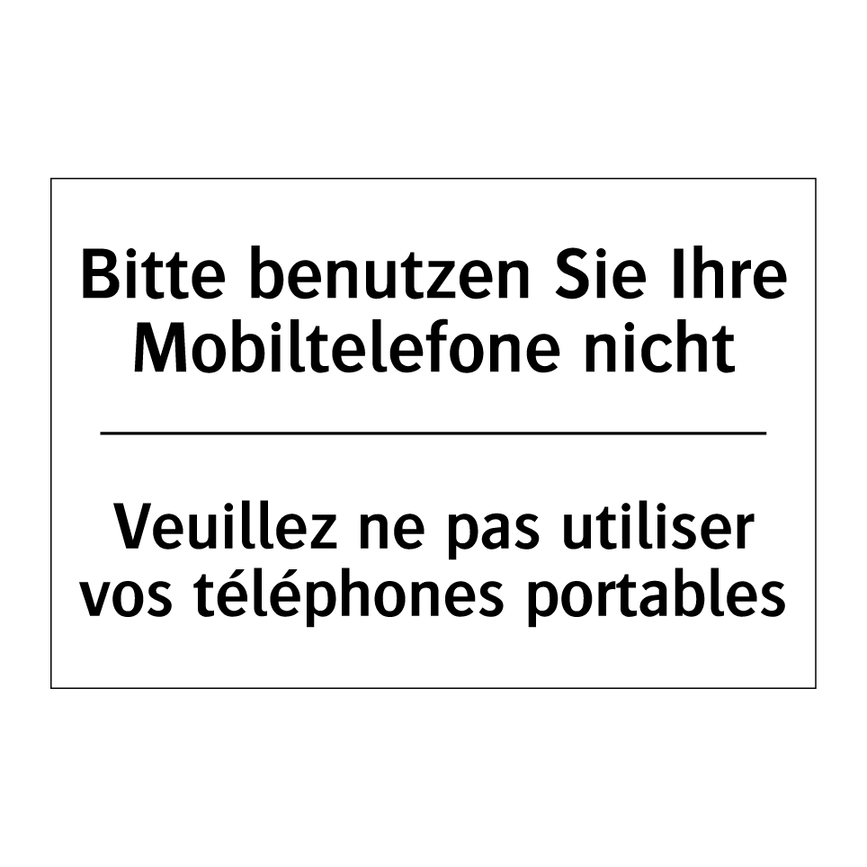 Bitte benutzen Sie Ihre Mobiltelefone /.../ - Veuillez ne pas utiliser vos téléphones /.../