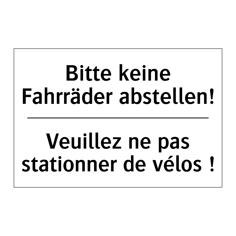 Bitte keine Fahrräder abstellen! /.../ - Veuillez ne pas stationner de /.../