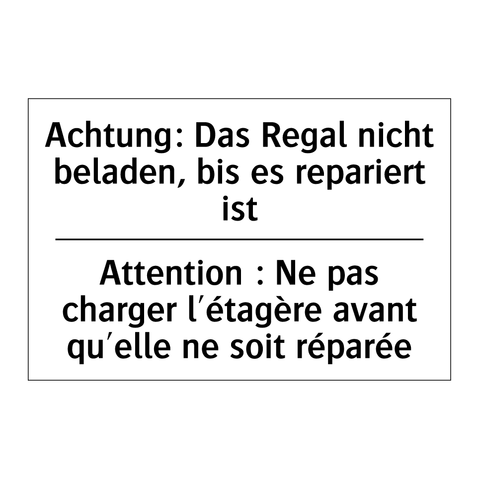 Achtung: Das Regal nicht beladen, /.../ - Attention : Ne pas charger l'étagère /.../