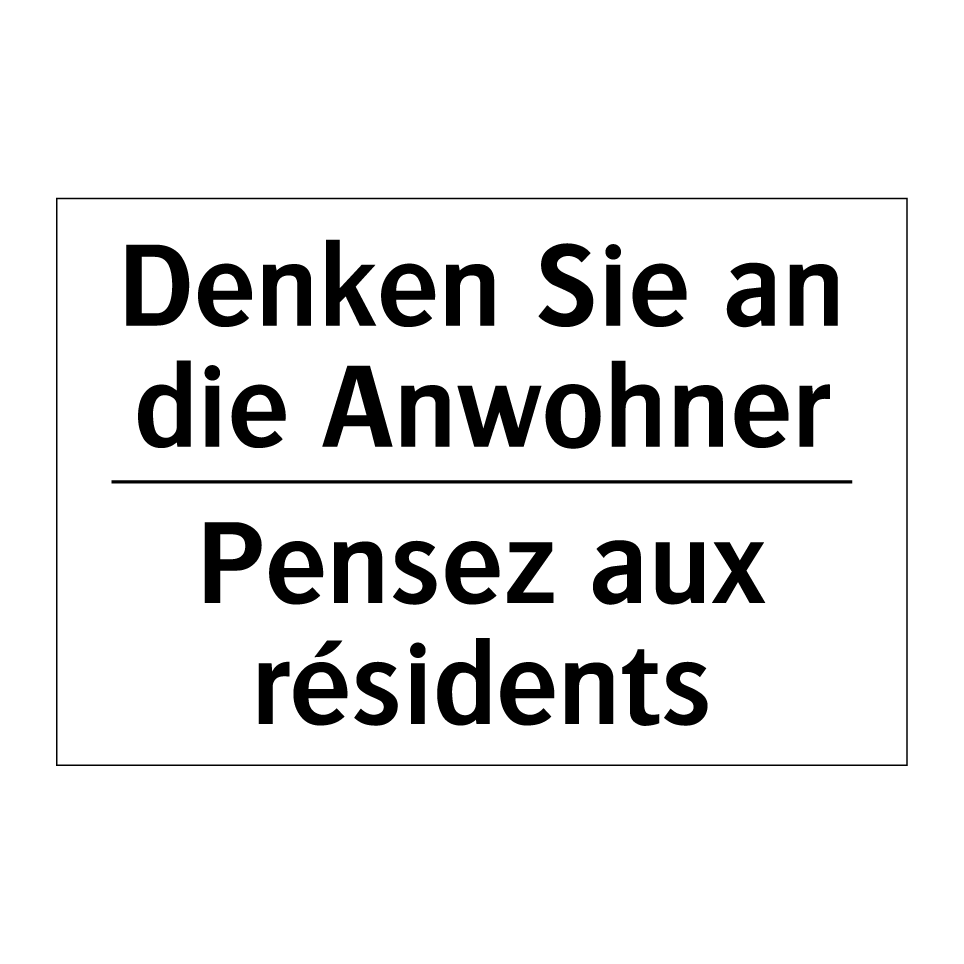Denken Sie an die Anwohner - Pensez aux résidents