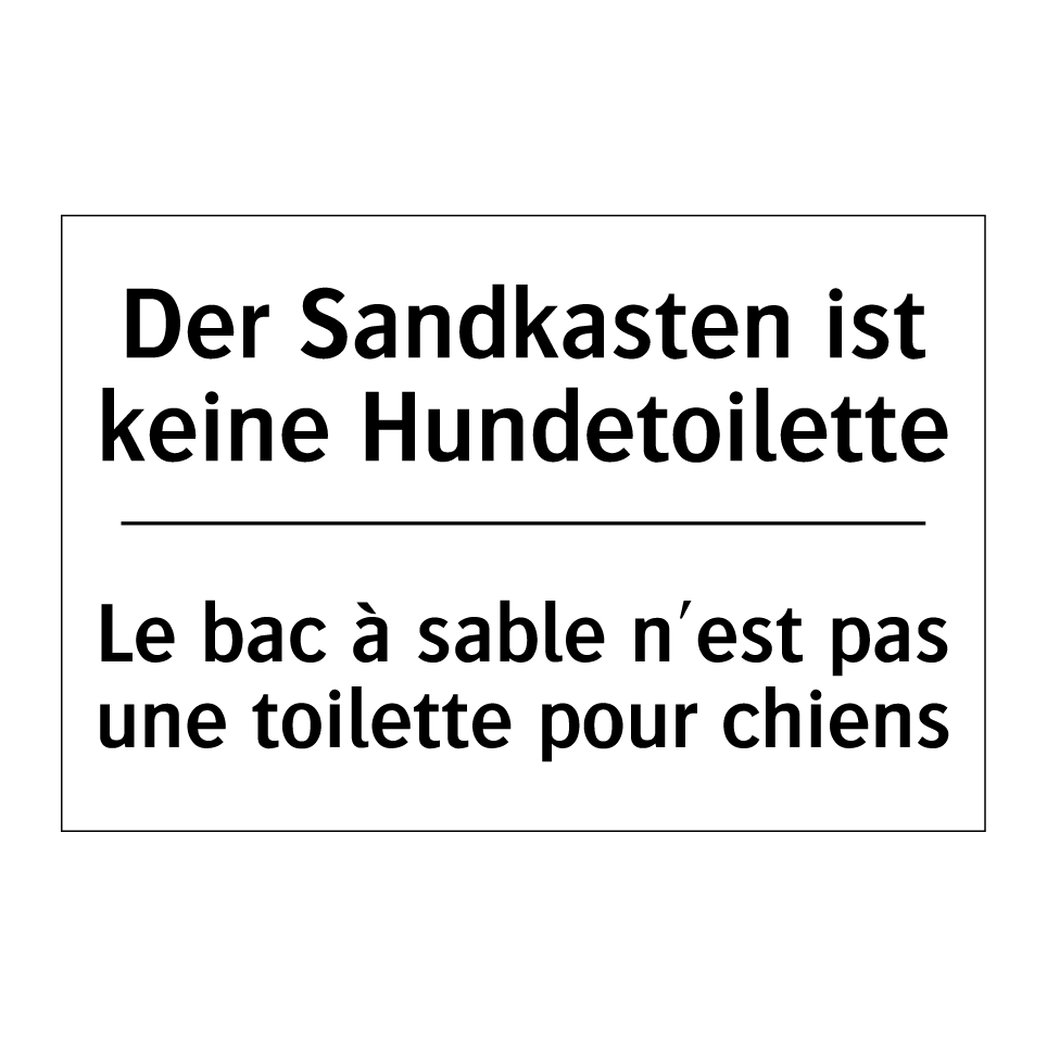 Der Sandkasten ist keine Hundetoilette /.../ - Le bac à sable n'est pas une toilette /.../