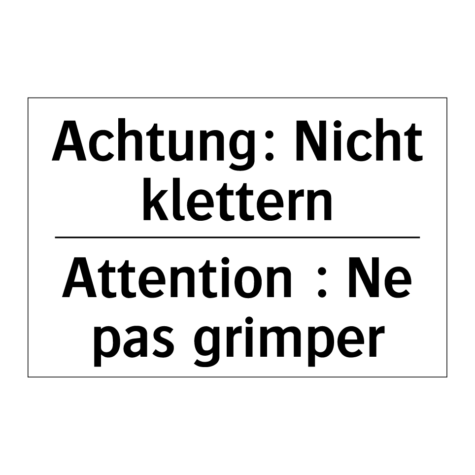 Achtung: Nicht klettern - Attention : Ne pas grimper
