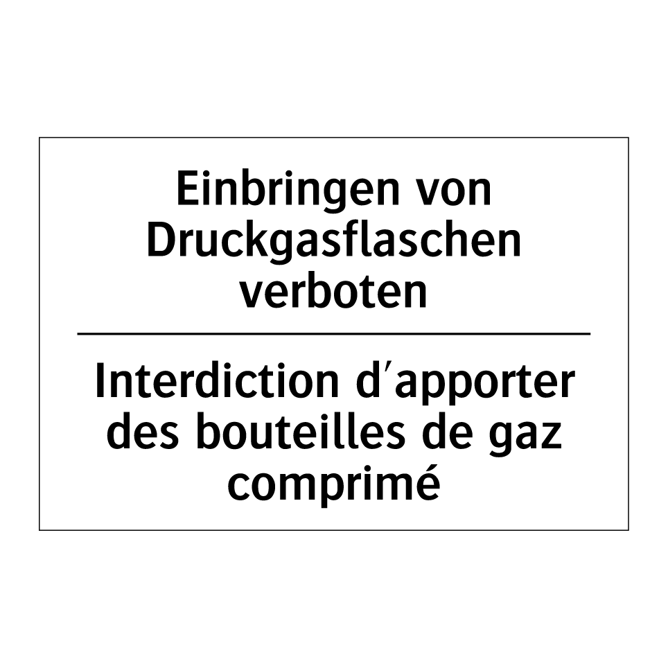Einbringen von Druckgasflaschen /.../ - Interdiction d'apporter des bouteilles /.../