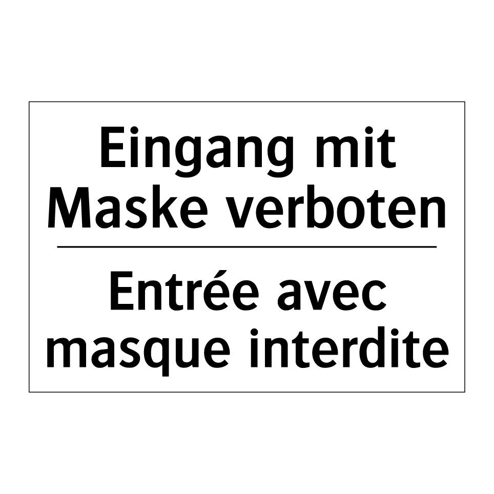 Eingang mit Maske verboten - Entrée avec masque interdite