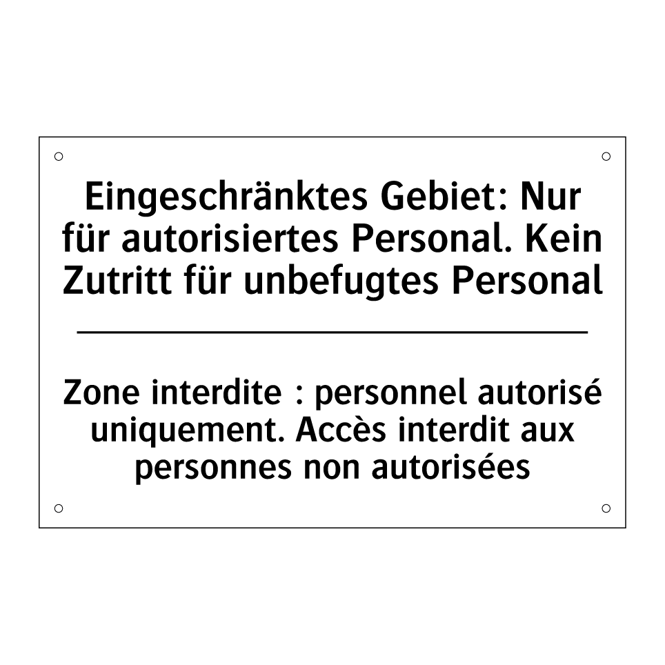 Eingeschränktes Gebiet: Nur für /.../ - Zone interdite : personnel autorisé /.../