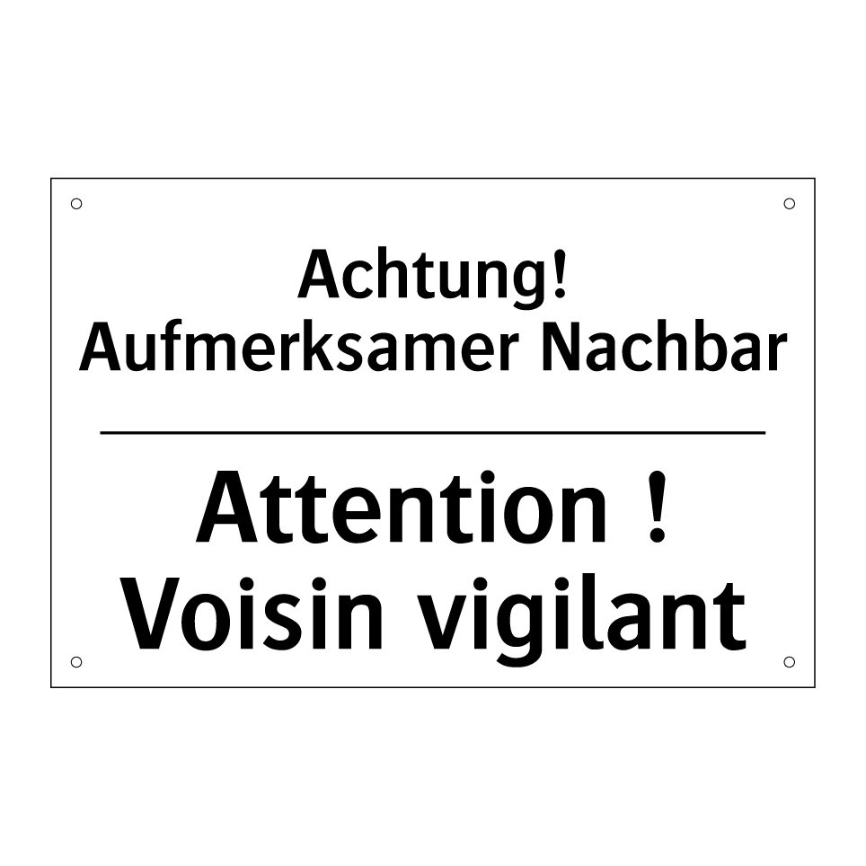 Achtung! Aufmerksamer Nachbar - Attention ! Voisin vigilant