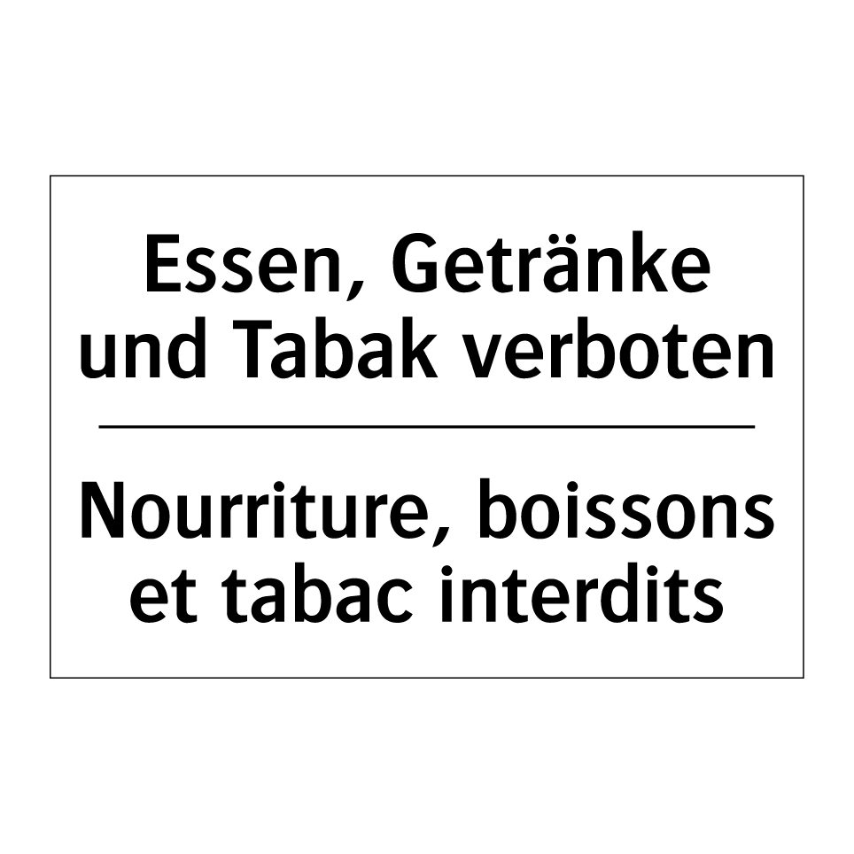 Essen, Getränke und Tabak verboten /.../ - Nourriture, boissons et tabac /.../