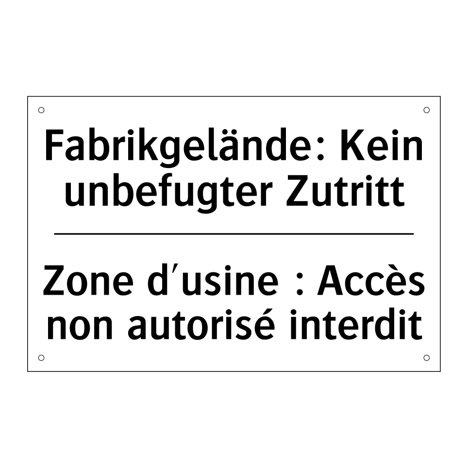 Fabrikgelände: Kein unbefugter /.../ - Zone d'usine : Accès non autorisé /.../