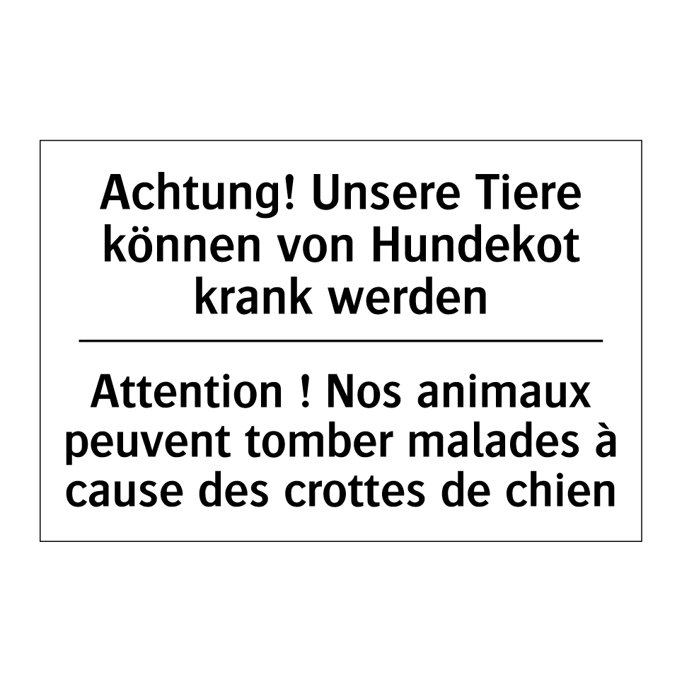 Achtung! Unsere Tiere können von /.../ - Attention ! Nos animaux peuvent /.../