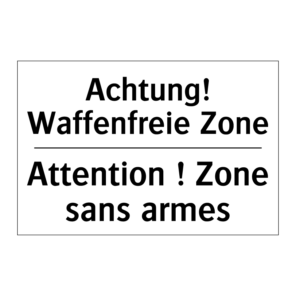 Achtung! Waffenfreie Zone - Attention ! Zone sans armes
