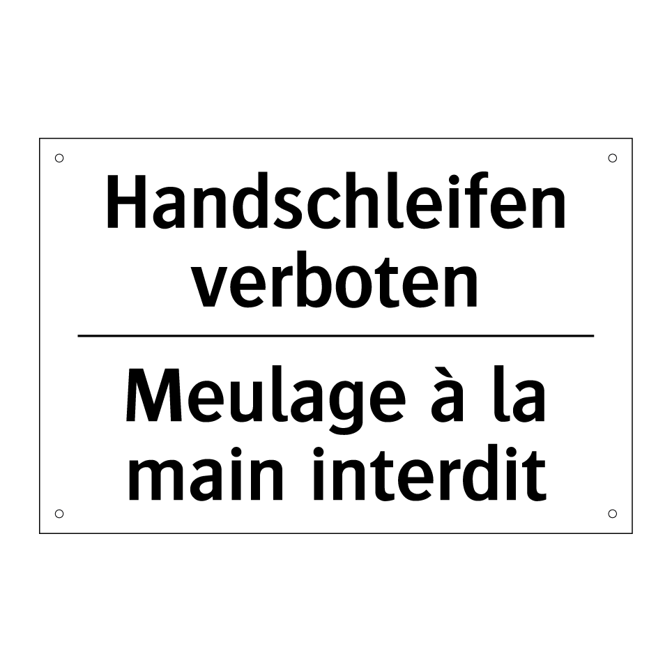 Handschleifen verboten - Meulage à la main interdit