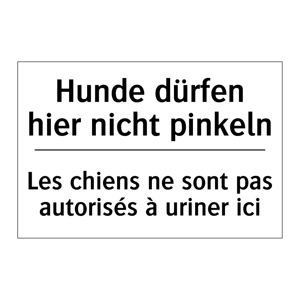Hunde dürfen hier nicht pinkeln /.../ - Les chiens ne sont pas autorisés /.../