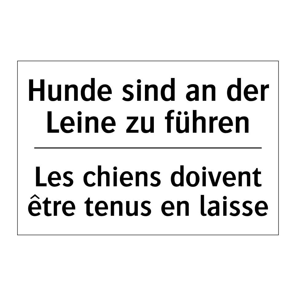 Hunde sind an der Leine zu führen /.../ - Les chiens doivent être tenus /.../