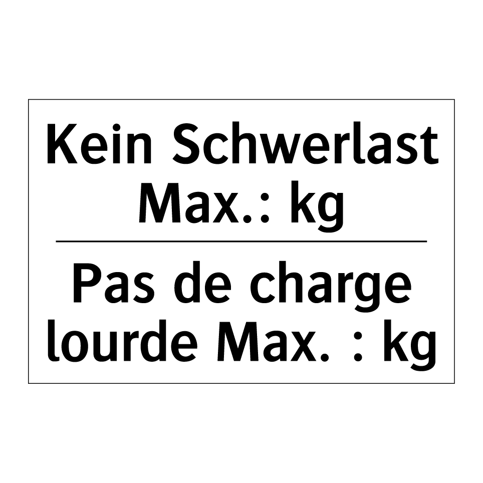 Kein Schwerlast Max.: kg - Pas de charge lourde Max. : kg