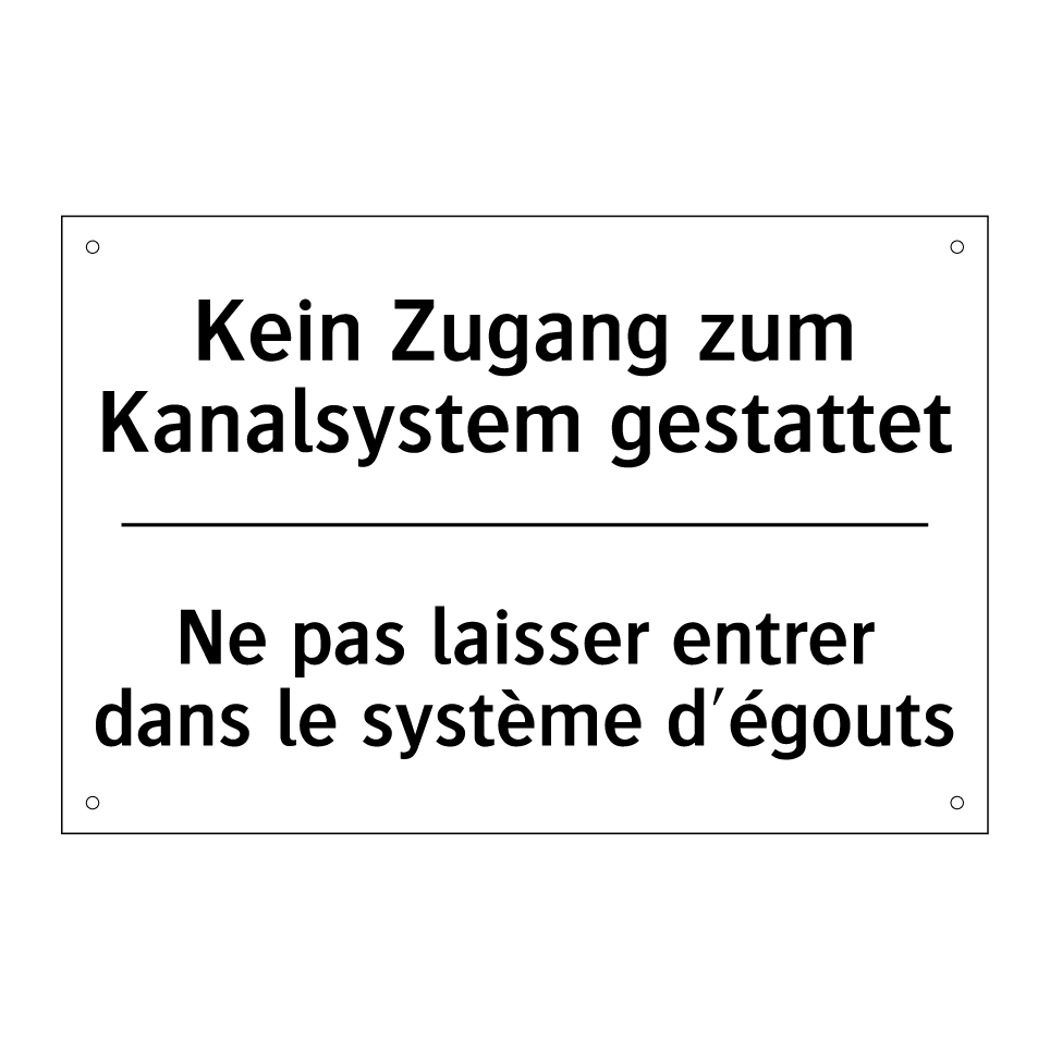 Kein Zugang zum Kanalsystem gestattet /.../ - Ne pas laisser entrer dans le /.../