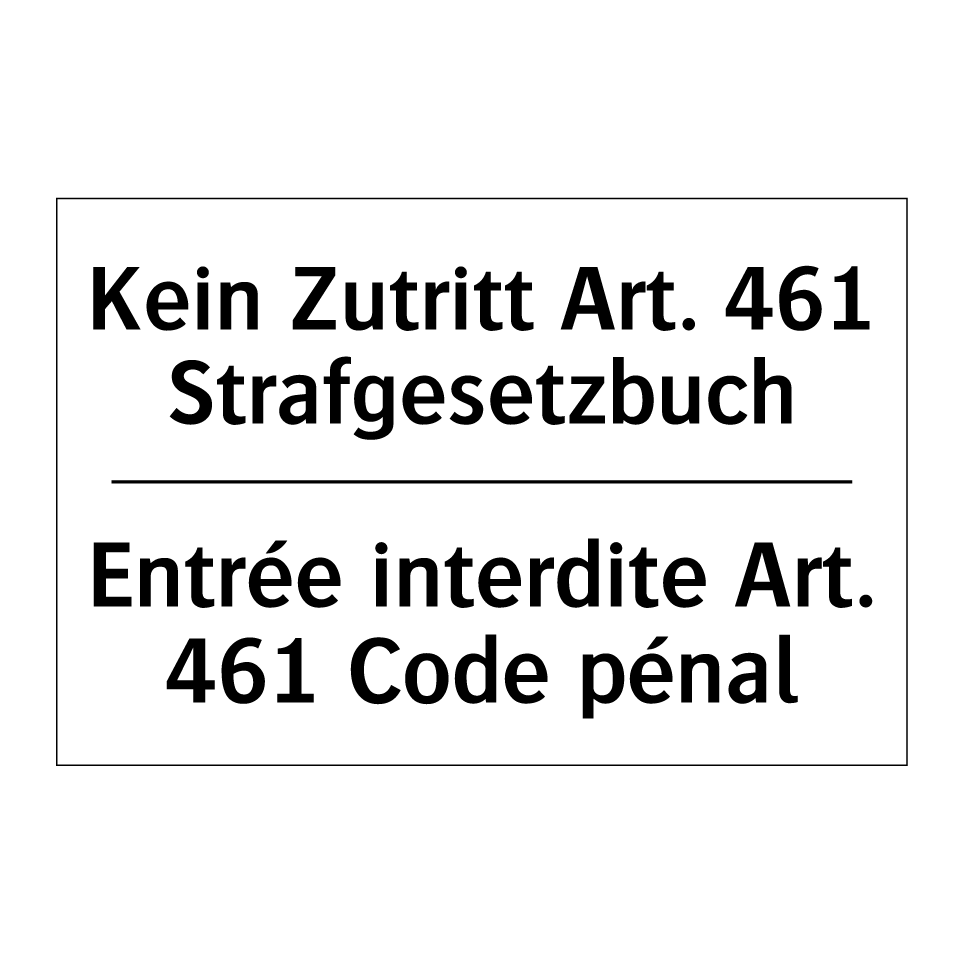 Kein Zutritt Art. 461 Strafgesetzbuch /.../ - Entrée interdite Art. 461 Code /.../