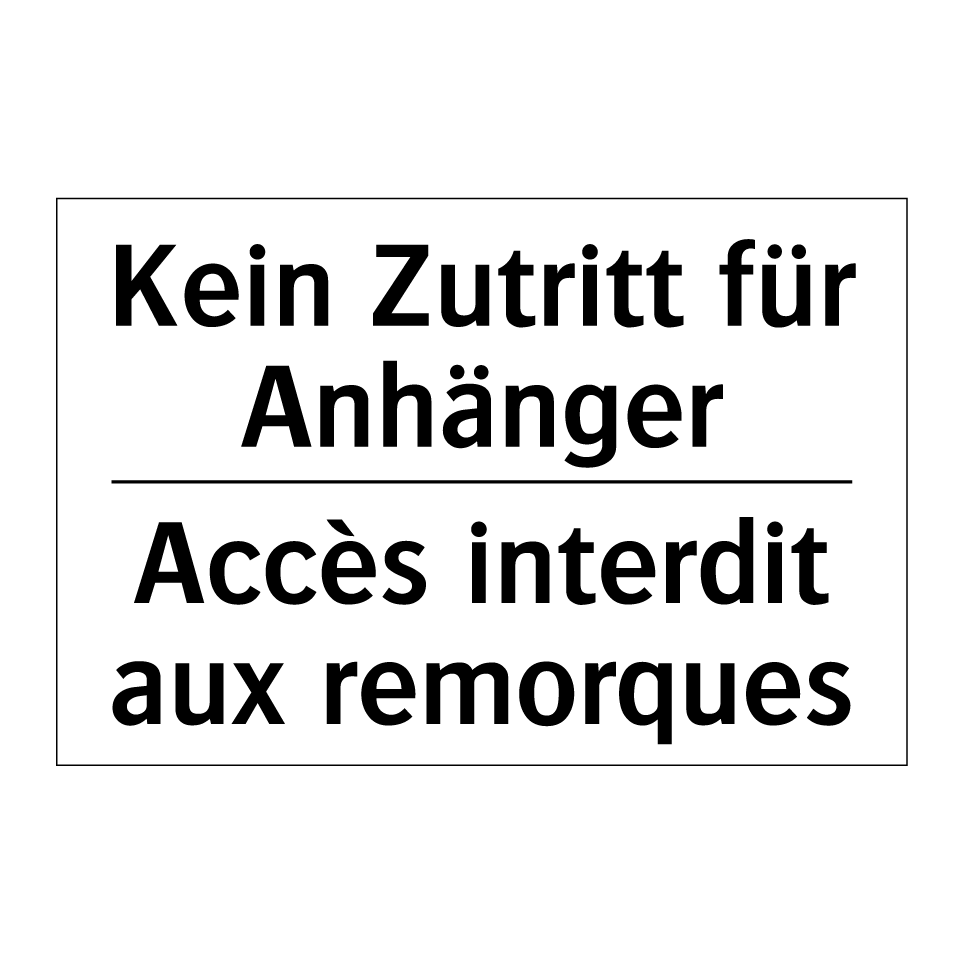 Kein Zutritt für Anhänger - Accès interdit aux remorques