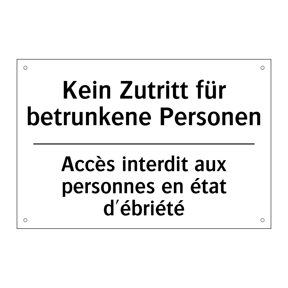 Kein Zutritt für betrunkene Personen /.../ - Accès interdit aux personnes en /.../