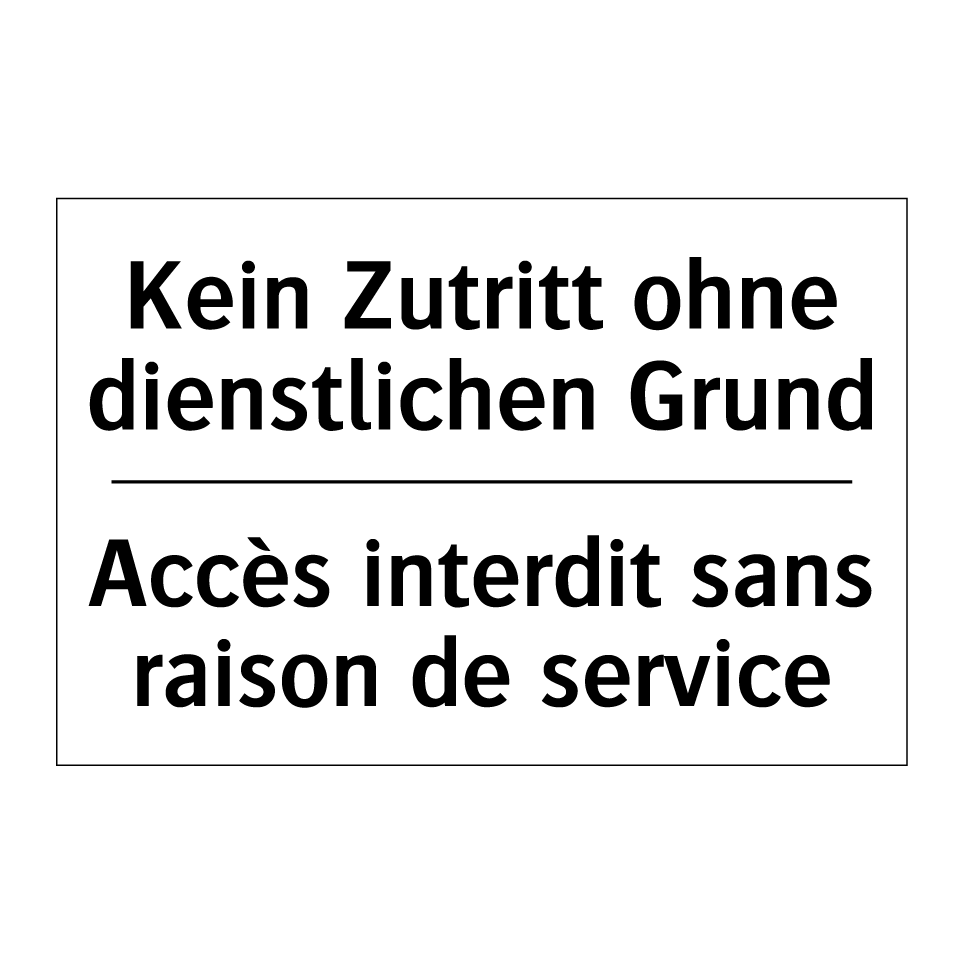 Kein Zutritt ohne dienstlichen /.../ - Accès interdit sans raison de /.../