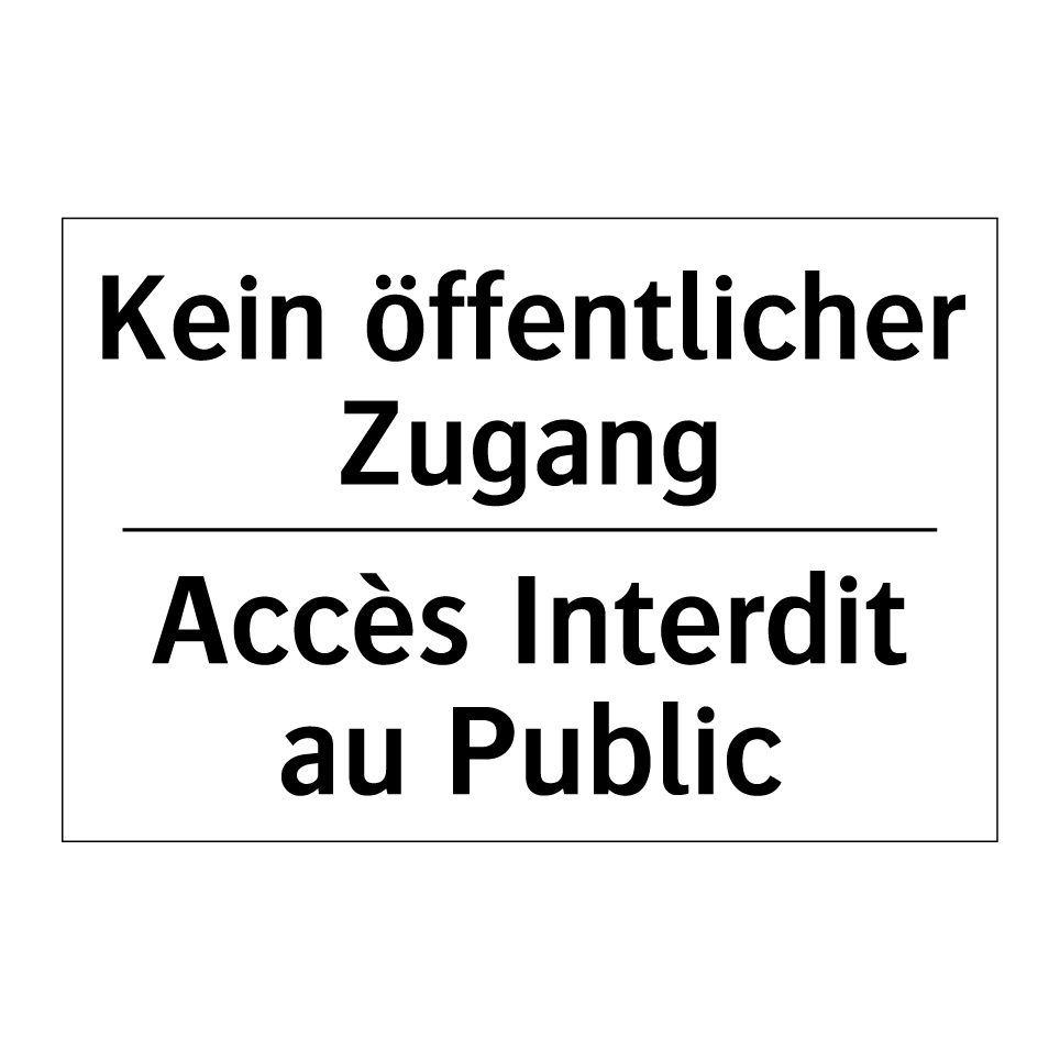 Kein öffentlicher Zugang - Accès Interdit au Public