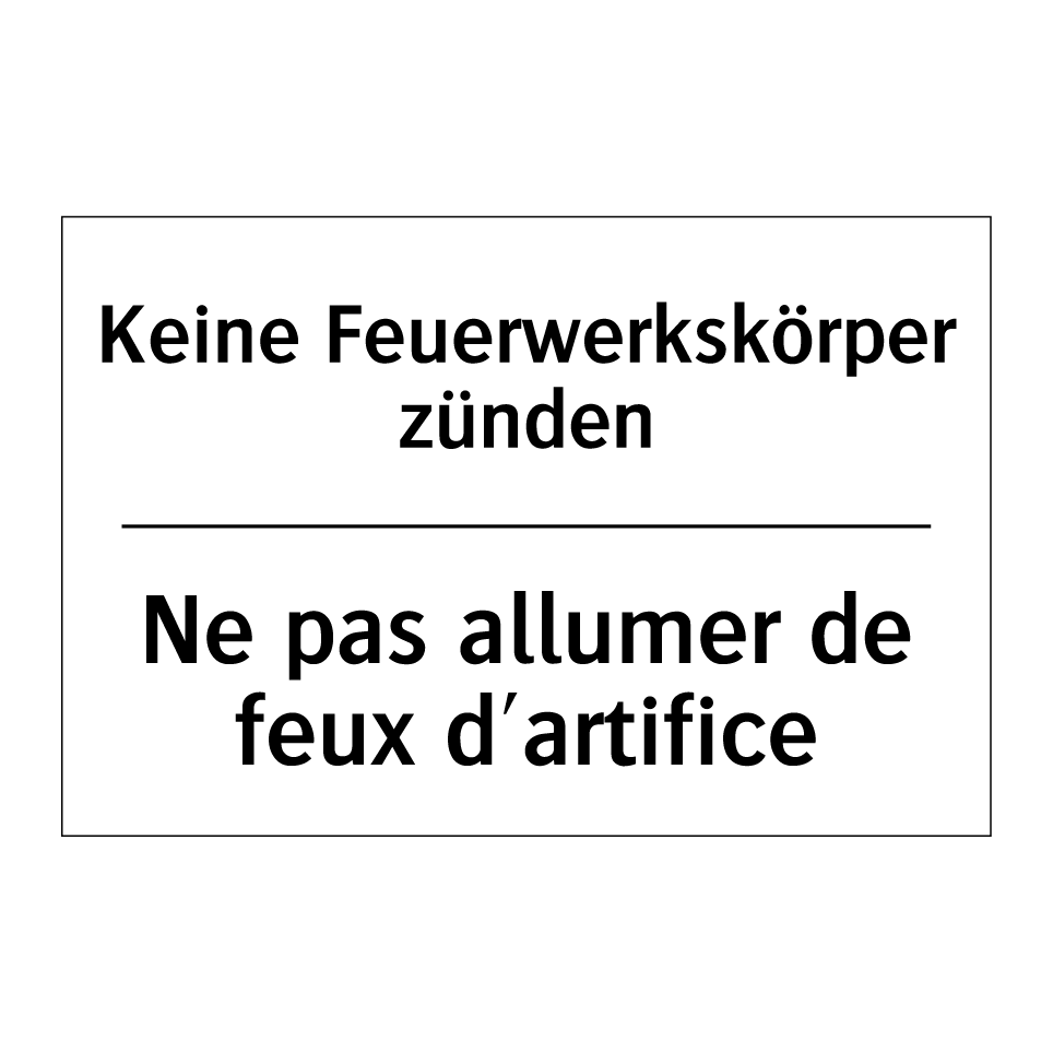 Keine Feuerwerkskörper zünden - Ne pas allumer de feux d'artifice /.../