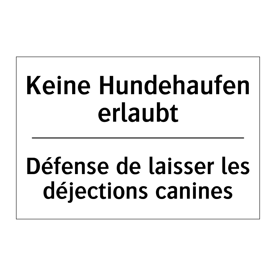 Keine Hundehaufen erlaubt - Défense de laisser les déjections /.../