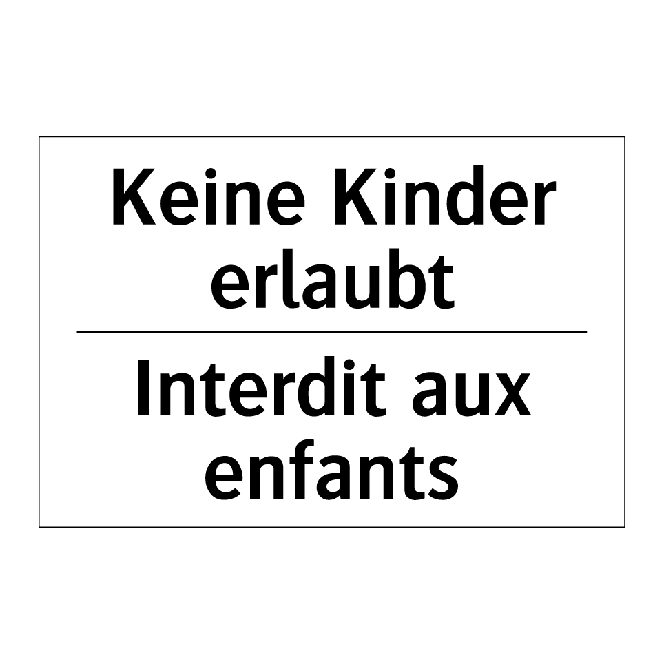 Keine Kinder erlaubt - Interdit aux enfants