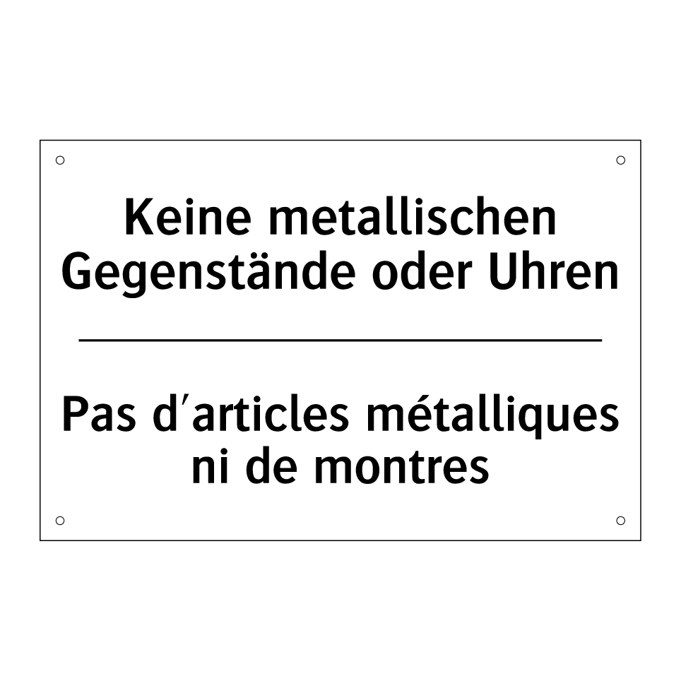 Keine metallischen Gegenstände /.../ - Pas d'articles métalliques ni /.../