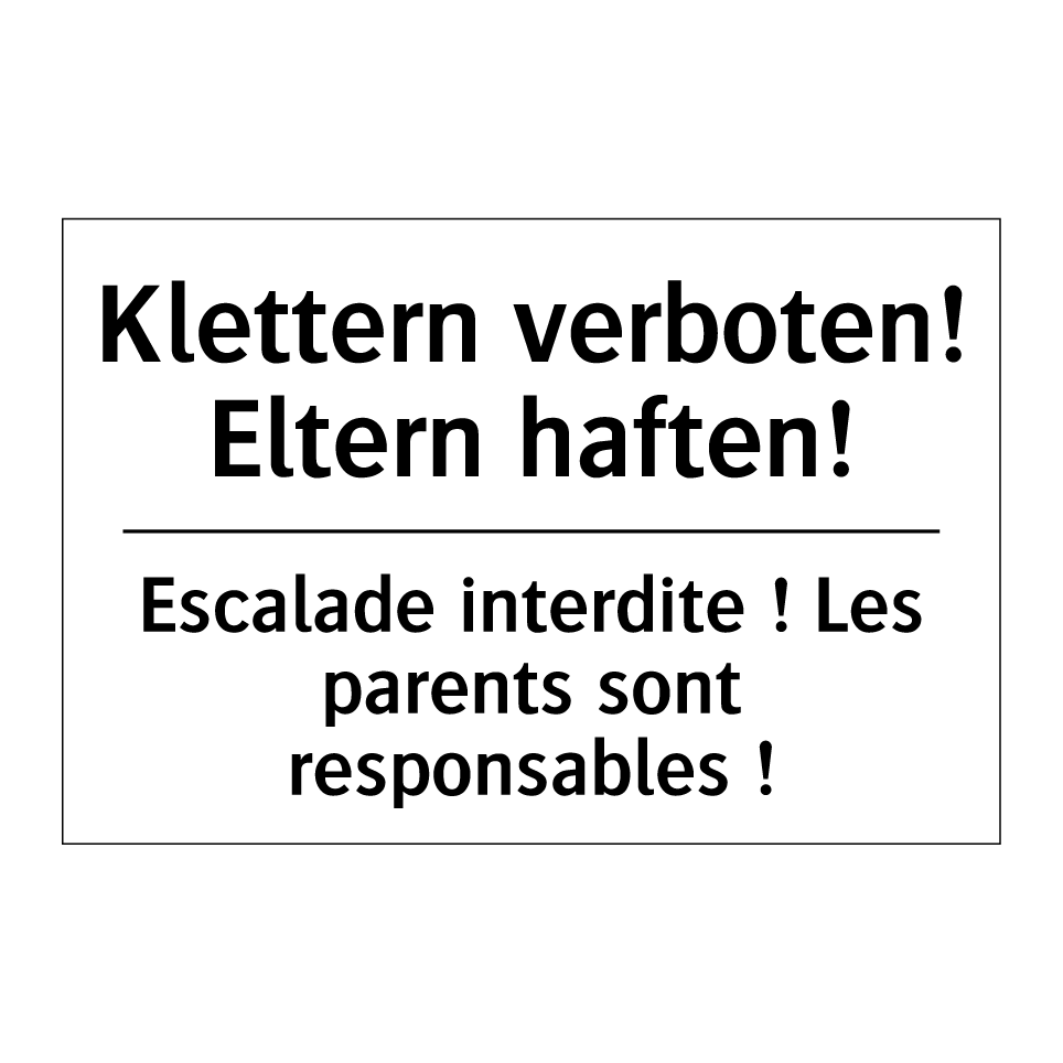 Klettern verboten! Eltern haften! /.../ - Escalade interdite ! Les parents /.../