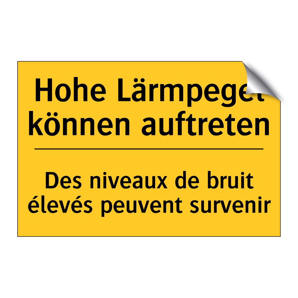 Hohe Lärmpegel können auftreten /.../ - Des niveaux de bruit élevés peuvent /.../