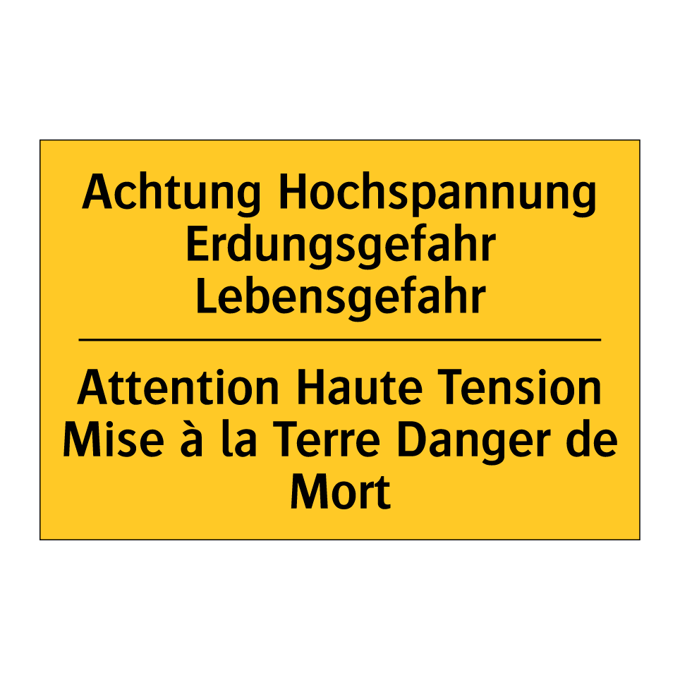 Achtung Hochspannung Erdungsgefahr /.../ - Attention Haute Tension Mise à /.../