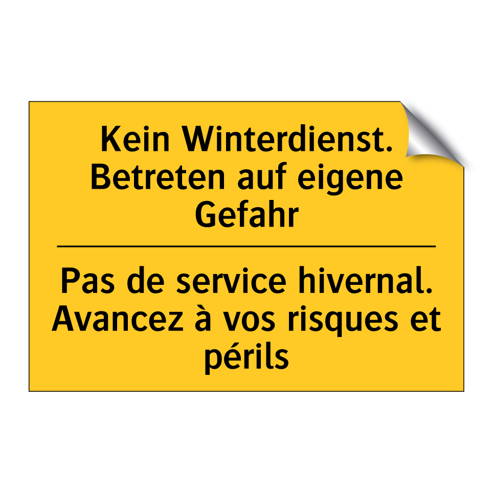 Kein Winterdienst. Betreten auf /.../ - Pas de service hivernal. Avancez /.../