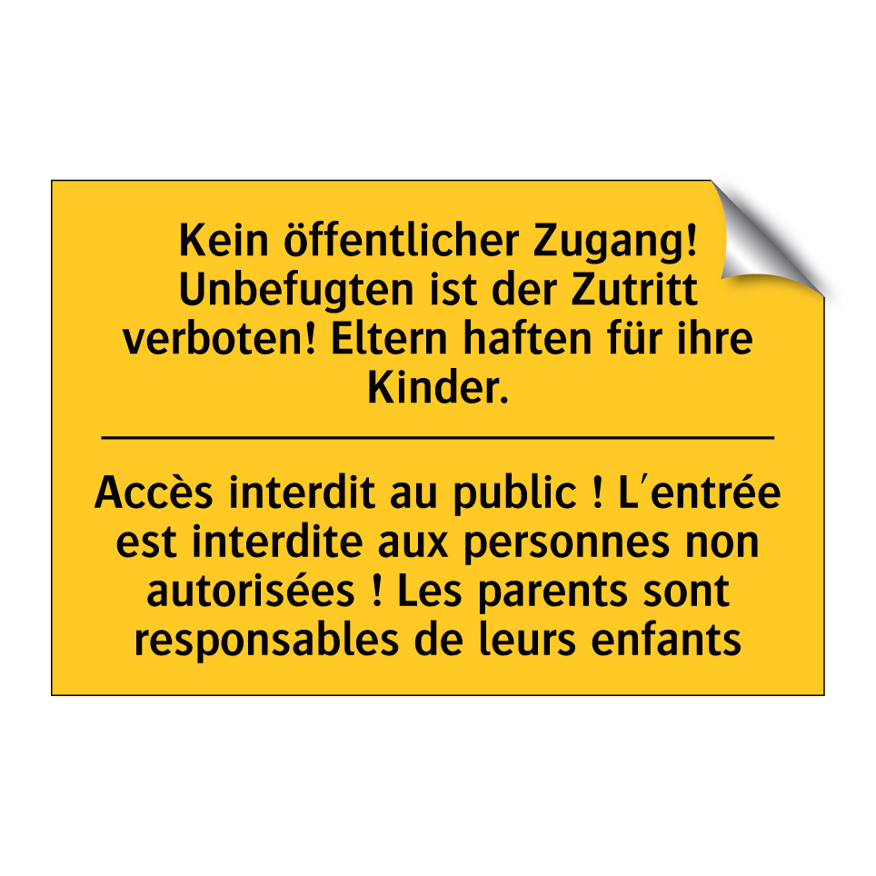 Kein öffentlicher Zugang! Unbefugten /.../ - Accès interdit au public ! L'entrée /.../