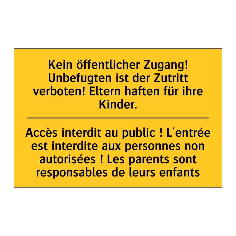 Kein öffentlicher Zugang! Unbefugten /.../ - Accès interdit au public ! L'entrée /.../