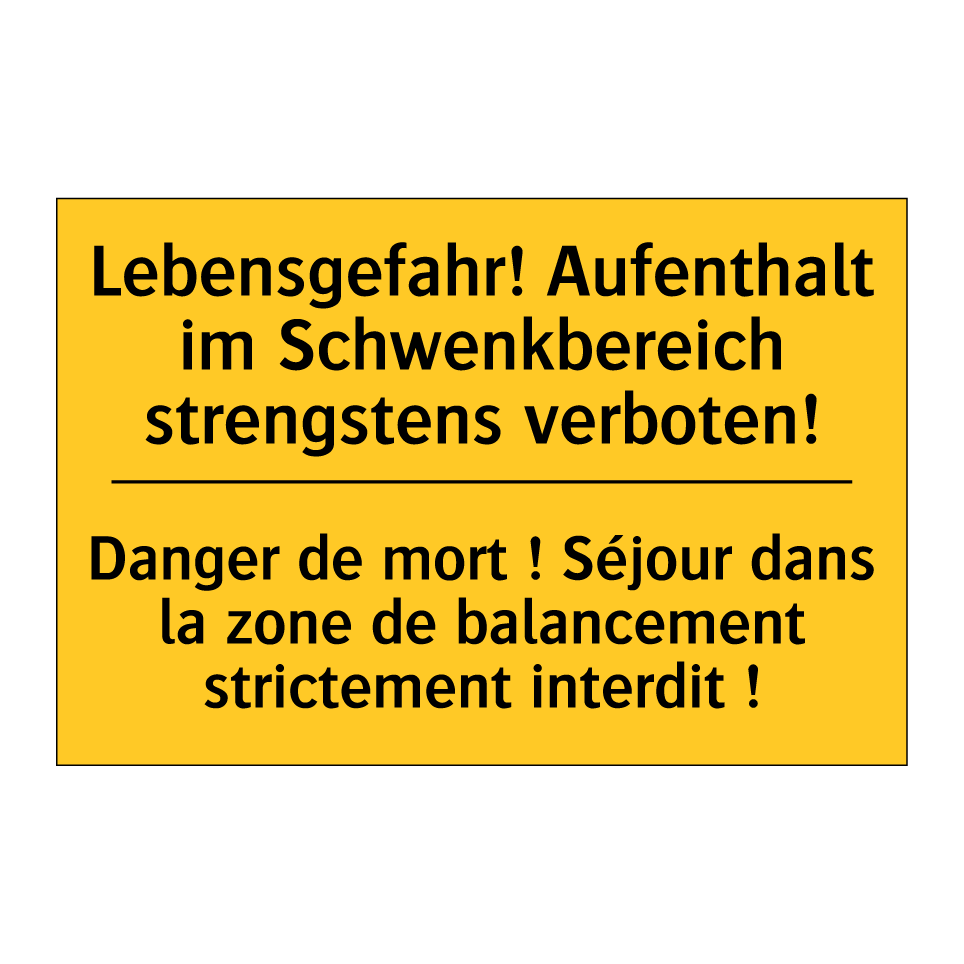 Lebensgefahr! Aufenthalt im Schwenkbereich /.../ - Danger de mort ! Séjour dans la /.../