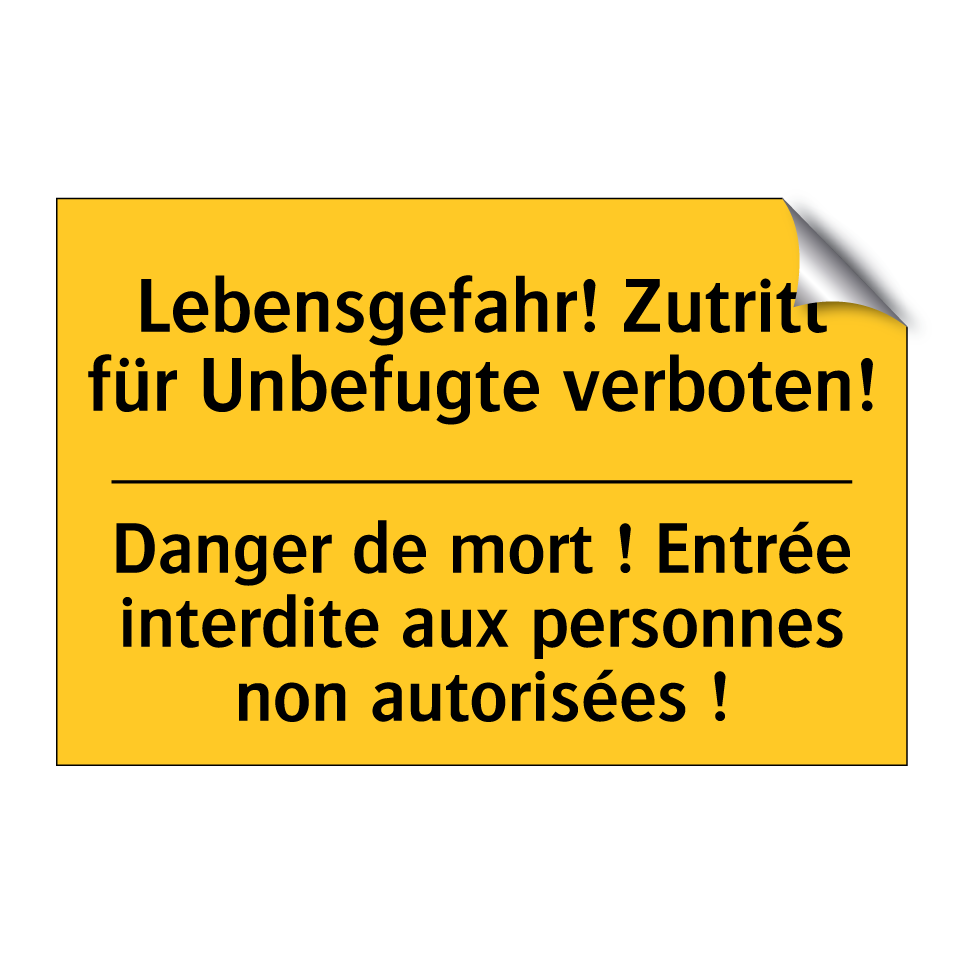 Lebensgefahr! Zutritt für Unbefugte /.../ - Danger de mort ! Entrée interdite /.../