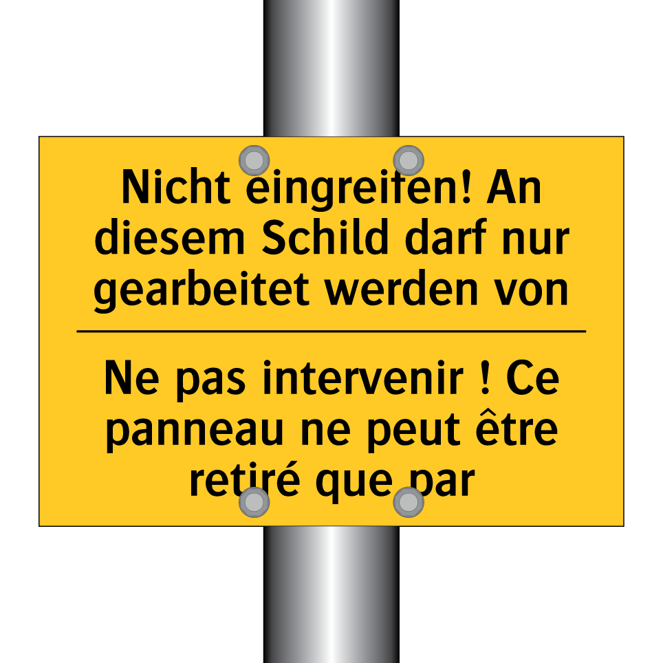 Nicht eingreifen! An diesem Schild /.../ - Ne pas intervenir ! Ce panneau /.../