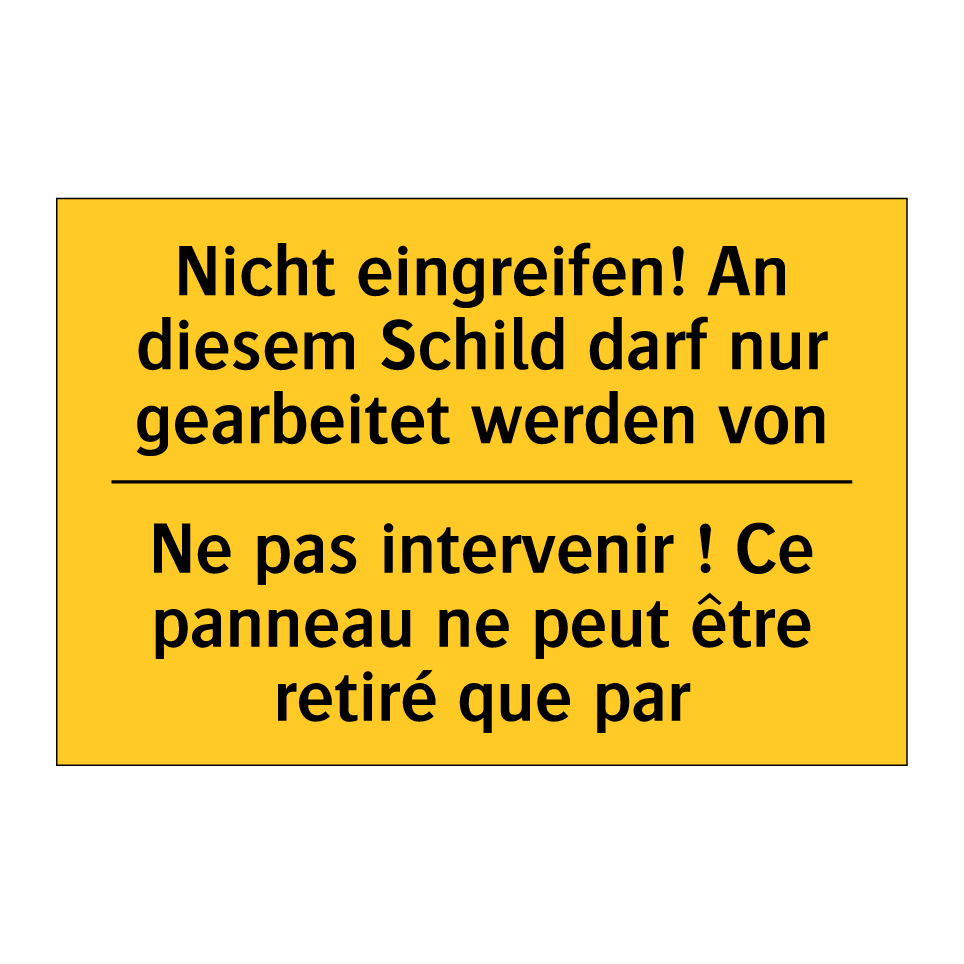 Nicht eingreifen! An diesem Schild /.../ - Ne pas intervenir ! Ce panneau /.../