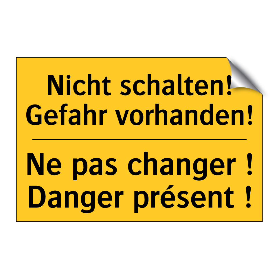 Nicht schalten! Gefahr vorhanden! /.../ - Ne pas changer ! Danger présent /.../
