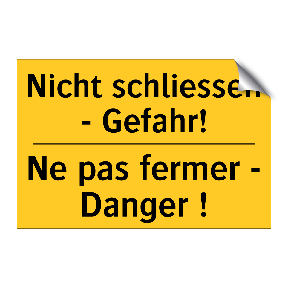 Nicht schliessen - Gefahr! - Ne pas fermer - Danger !