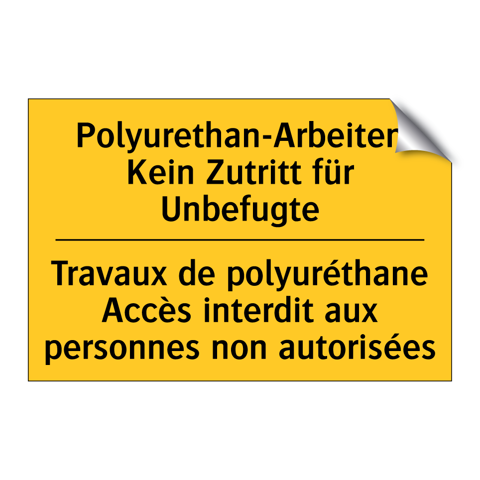 Polyurethan-Arbeiten Kein Zutritt /.../ - Travaux de polyuréthane Accès /.../