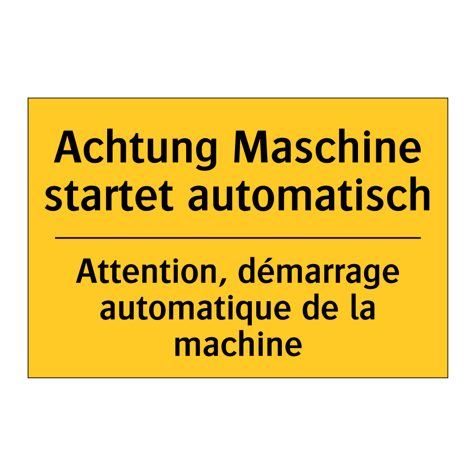 Achtung Maschine startet automatisch /.../ - Attention, démarrage automatique /.../
