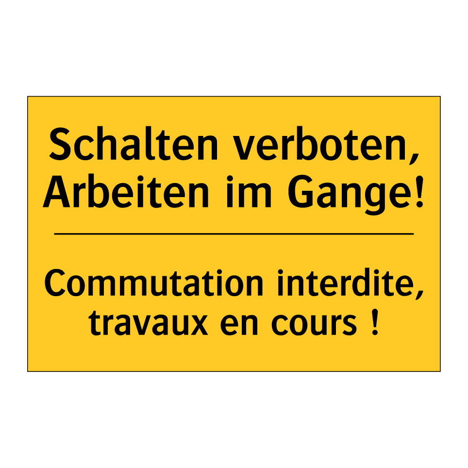 Schalten verboten, Arbeiten im /.../ - Commutation interdite, travaux /.../