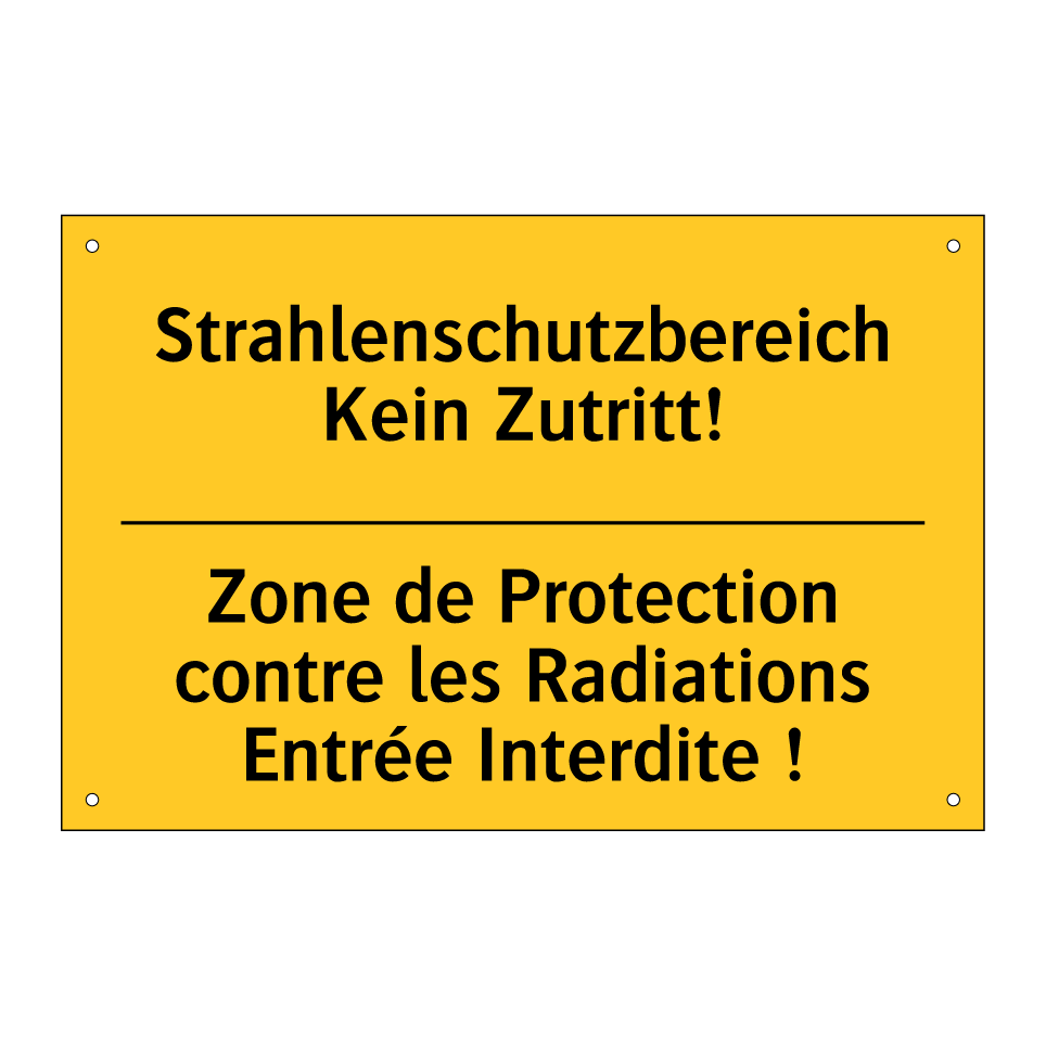 Strahlenschutzbereich Kein Zutritt! /.../ - Zone de Protection contre les /.../