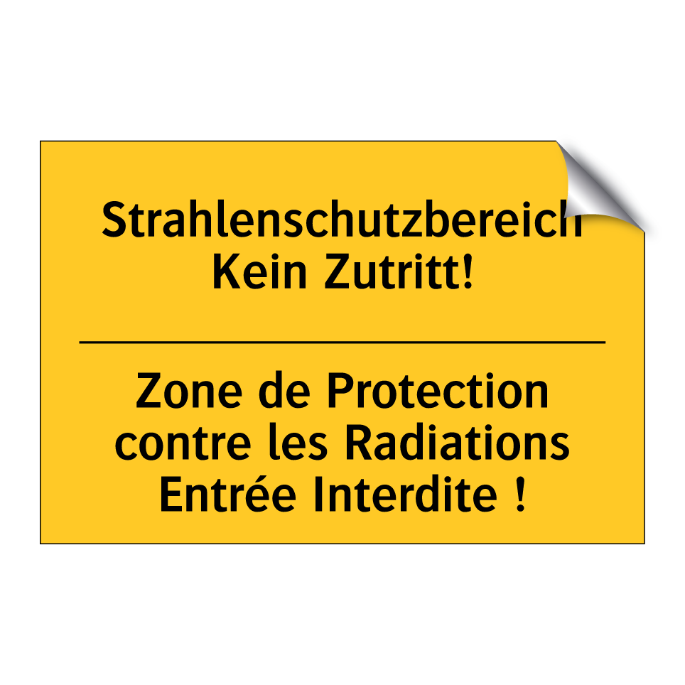 Strahlenschutzbereich Kein Zutritt! /.../ - Zone de Protection contre les /.../