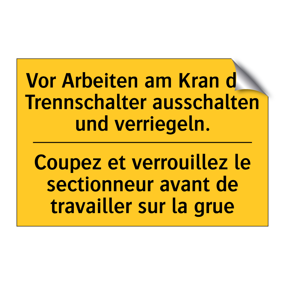 Vor Arbeiten am Kran den Trennschalter /.../ - Coupez et verrouillez le sectionneur /.../