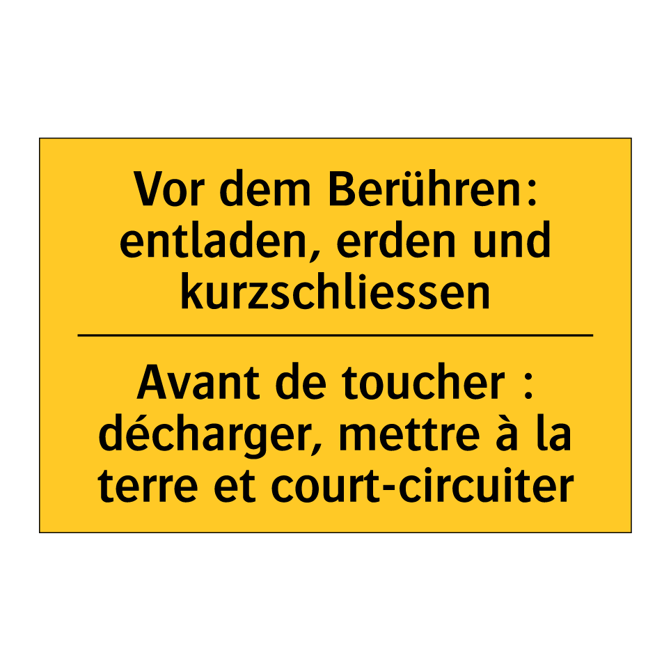 Vor dem Berühren: entladen, erden /.../ - Avant de toucher : décharger, /.../