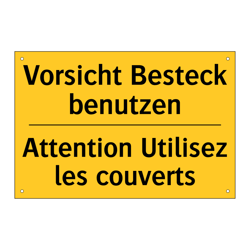 Vorsicht Besteck benutzen - Attention Utilisez les couverts /.../