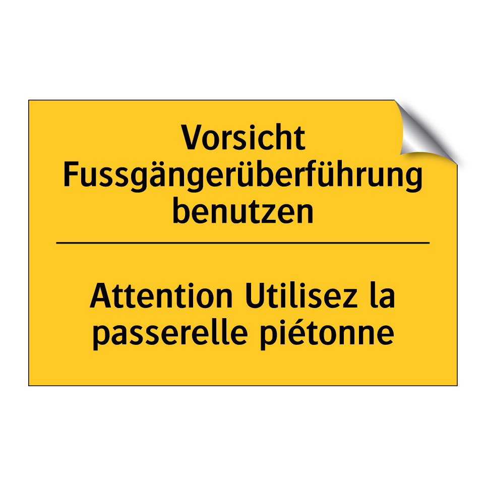 Vorsicht Fussgängerüberführung /.../ - Attention Utilisez la passerelle /.../