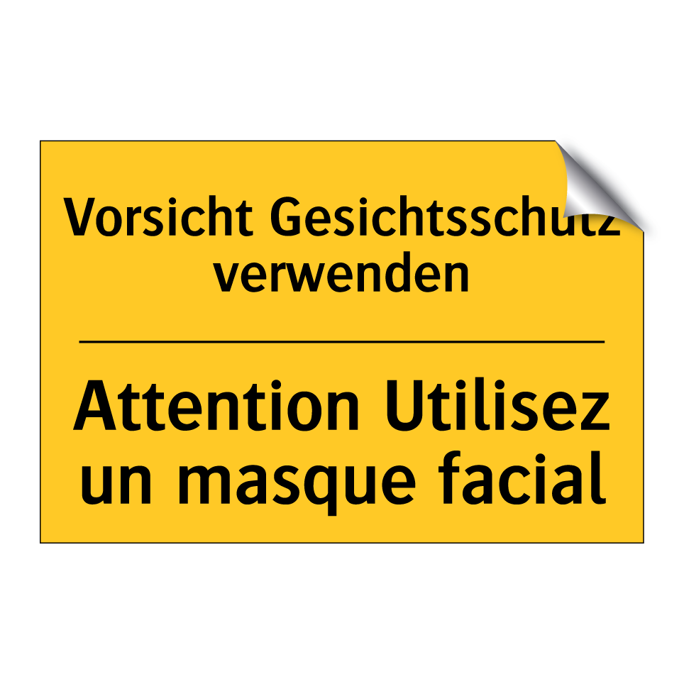 Vorsicht Gesichtsschutz verwenden /.../ - Attention Utilisez un masque facial /.../